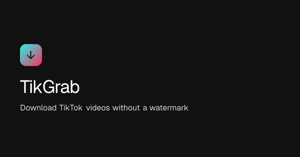 TikTok Downloader – Download TikTok Videos Without Watermark | TikGrab